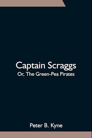 Captain Scraggs; Or, The Green-Pea Pirates