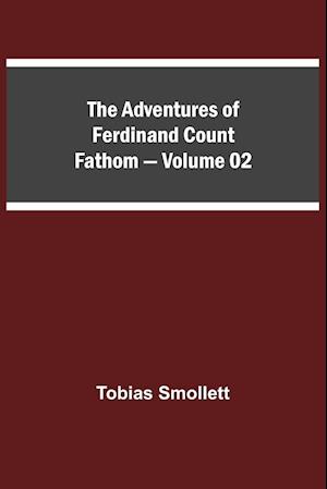 The Adventures of Ferdinand Count Fathom - Volume 02