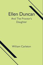 Ellen Duncan; And The Proctor's Daughter 