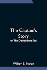 The Captain's Story; or The Disobedient Son 