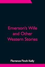 Emerson's Wife and Other Western Stories 
