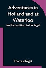 Adventures in Holland and at Waterloo; and Expedition to Portugal 