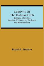 Captivity of the Oatman Girls; Being an Interesting Narrative of Life Among the Apach and Mohave Indians 