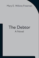 The Debtor A Novel 