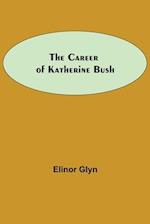 The Career Of Katherine Bush 