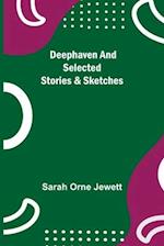 Deephaven and Selected Stories & Sketches 