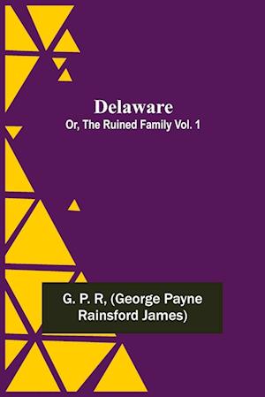 Delaware; Or, The Ruined Family Vol. 1