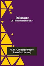 Delaware; Or, The Ruined Family Vol. 1 