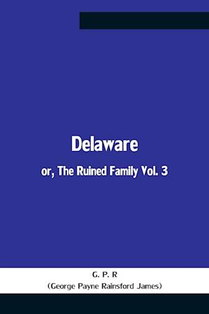 Delaware; Or, The Ruined Family Vol. 3