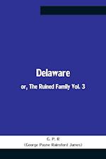 Delaware; Or, The Ruined Family Vol. 3 