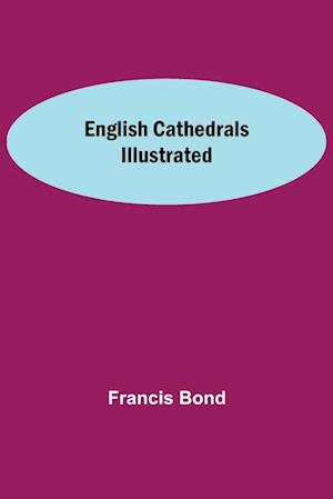 English Cathedrals Illustrated