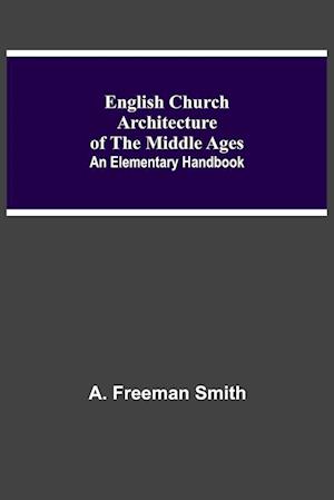 English Church Architecture Of The Middle Ages