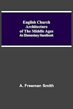 English Church Architecture Of The Middle Ages