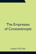 The Empresses of Constantinople 