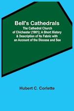 Bell'S Cathedrals; The Cathedral Church Of Chichester (1901); A Short History & Description Of Its Fabric With An Account Of The Diocese And See 