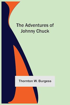 The Adventures Of Johnny Chuck