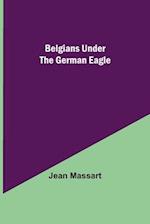 Belgians Under The German Eagle 