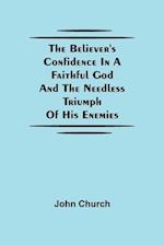 The Believer'S Confidence In A Faithful God And The Needless Triumph Of His Enemies 