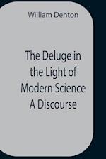 The Deluge In The Light Of Modern Science A Discourse 