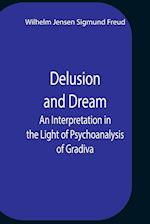 Delusion And Dream An Interpretation In The Light Of Psychoanalysis Of Gradiva 