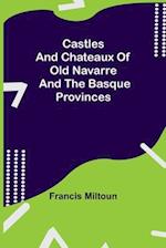 Castles And Chateaux Of Old Navarre And The Basque Provinces 