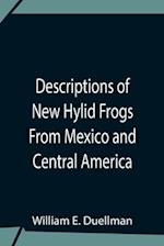 Descriptions Of New Hylid Frogs From Mexico And Central America 