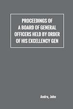 Proceedings of a board of general officers held by order of His Excellency Gen. 