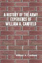 A History of the Army Experience of William A. Canfield 