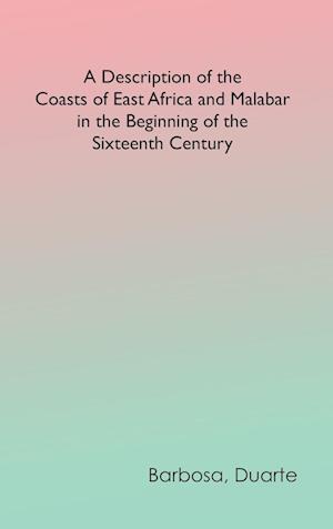 A Description of the Coasts of East Africa and Malabar in the Beginning of the Sixteenth Century