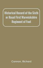 Historical Record of the Sixth, or Royal First Warwickshire Regiment of Foot