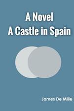 A Castle in Spain A Novel 