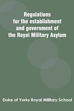 Regulations for the establishment and government of the Royal Military Asylum