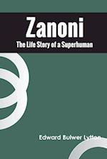 Zanoni The Life Story of a Superhuman 