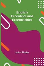 English Eccentrics And Eccentricities 