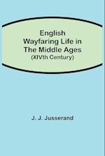 English Wayfaring Life in the Middle Ages (XIVth Century) 