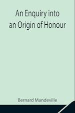 An Enquiry into an Origin of Honour; and the Usefulness of Christianity in War
