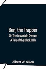 Ben, The Trapper; Or, The Mountain Demon