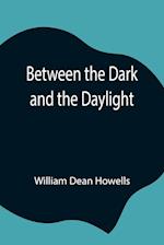 Between the Dark and the Daylight 