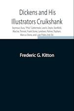 Dickens and His Illustrators Cruikshank, Seymour, Buss, ""Phiz,"" Cattermole, Leech, Doyle, Stanfield, Maclise, Tenniel, Frank Stone, Landseer, Palmer, Topham, Marcus Stone, and Luke Fildes 2nd. Ed.