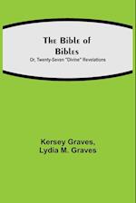 The Bible of Bibles; Or, Twenty-Seven "Divine" Revelations 