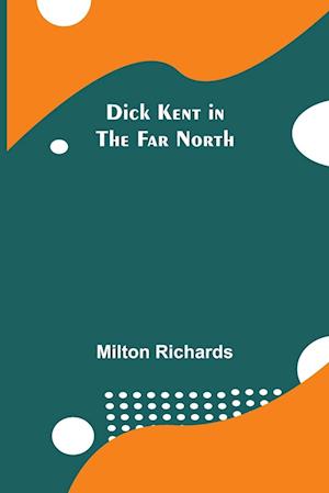 Dick Kent in the Far North