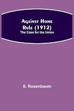 Against Home Rule (1912); The Case for the Union 