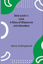 Dick Leslie's Luck A Story of Shipwreck and Adventure 
