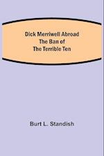 Dick Merriwell Abroad The Ban of the Terrible Ten 