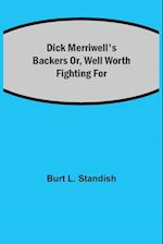 Dick Merriwell's Backers Or, Well Worth Fighting For 