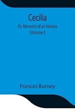 Cecilia; Or, Memoirs of an Heiress (Volume I) 