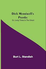 Dick Merriwell's Pranks; Or, Lively Times in the Orient 