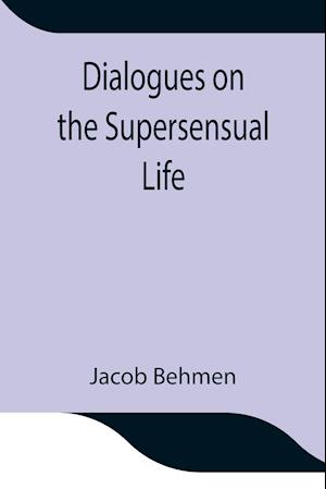 Dialogues on the Supersensual Life