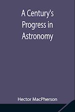 A Century's Progress in Astronomy 