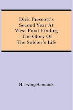 Dick Prescott's Second Year at West Point Finding the Glory of the Soldier's Life 